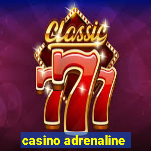 casino adrenaline