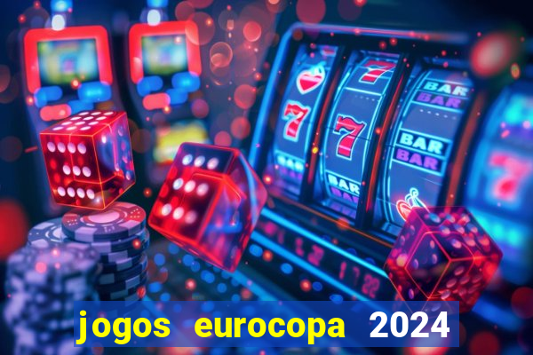 jogos eurocopa 2024 onde assistir