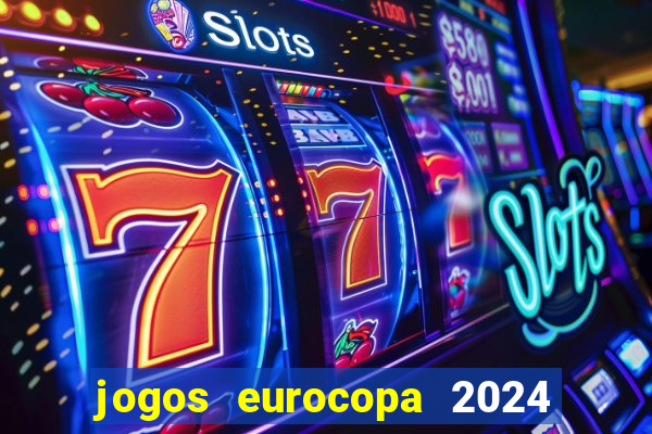 jogos eurocopa 2024 onde assistir