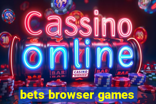 bets browser games