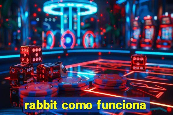 rabbit como funciona