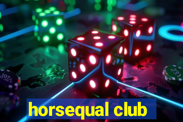 horsequal club