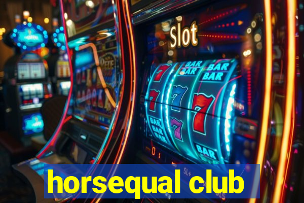 horsequal club