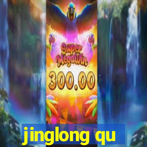 jinglong qu