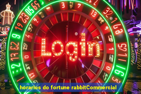 horarios do fortune rabbitCommercial