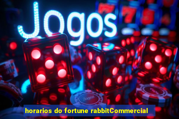 horarios do fortune rabbitCommercial