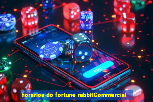 horarios do fortune rabbitCommercial