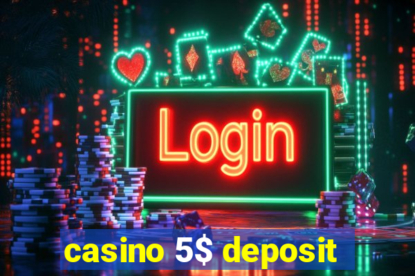 casino 5$ deposit