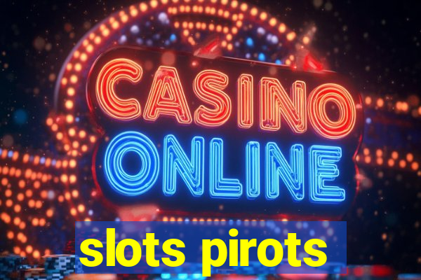 slots pirots