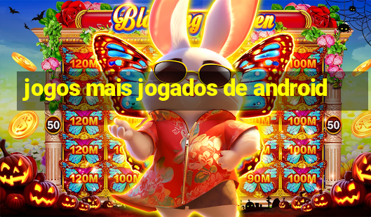 jogos mais jogados de android