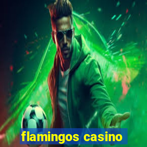 flamingos casino