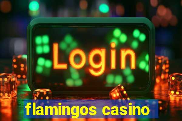 flamingos casino