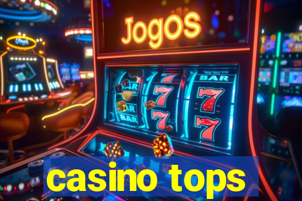 casino tops