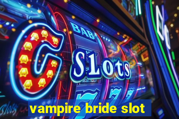 vampire bride slot