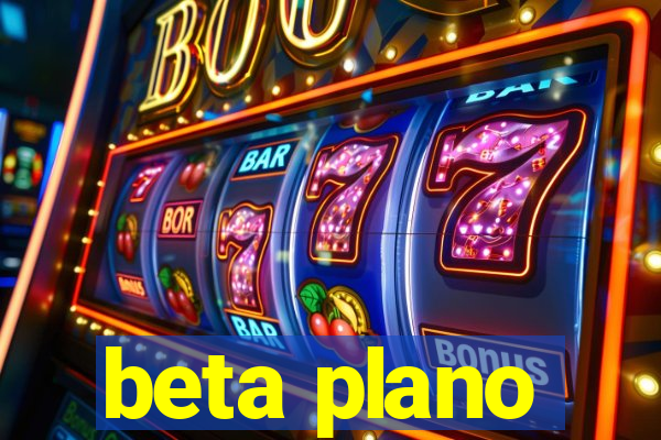 beta plano