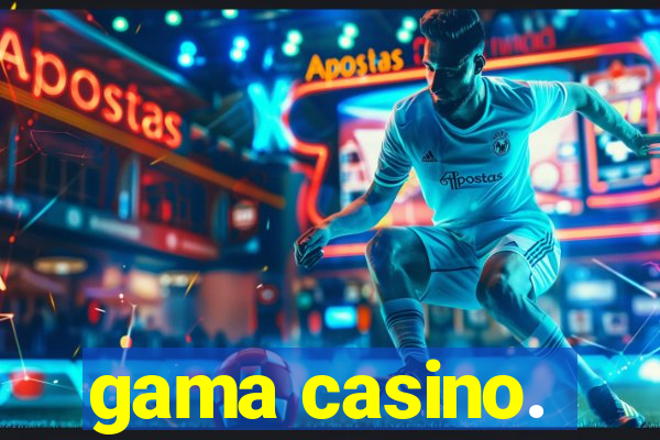 gama casino.