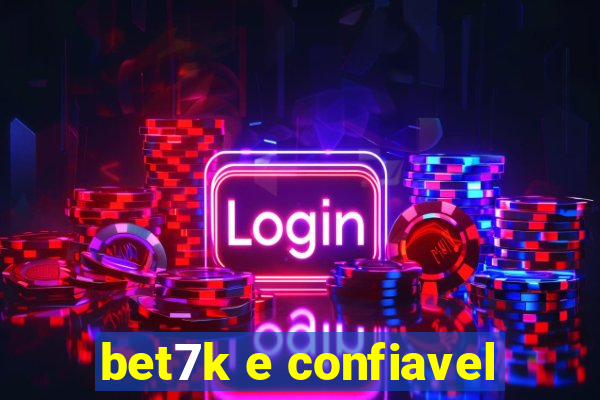 bet7k e confiavel