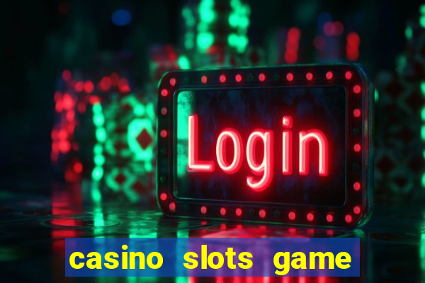 casino slots game real money