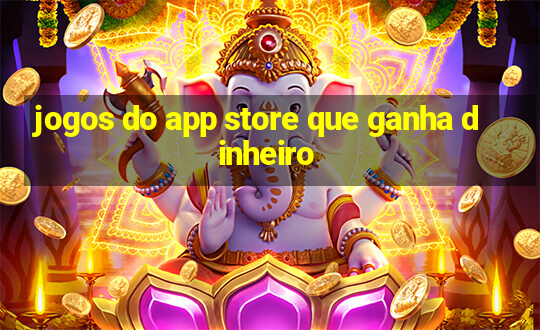 jogos do app store que ganha dinheiro