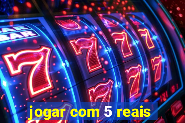 jogar com 5 reais