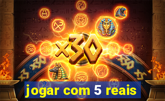 jogar com 5 reais