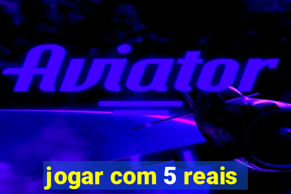 jogar com 5 reais