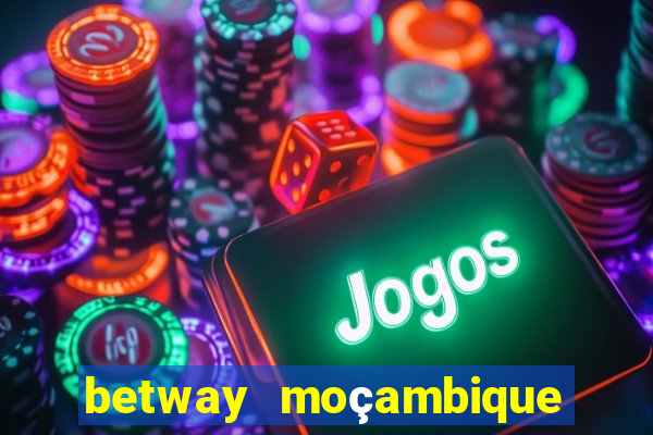 betway moçambique abrir conta