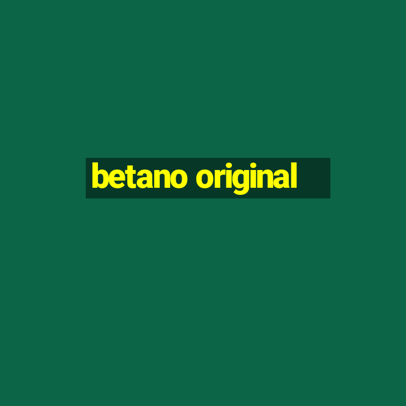 betano original