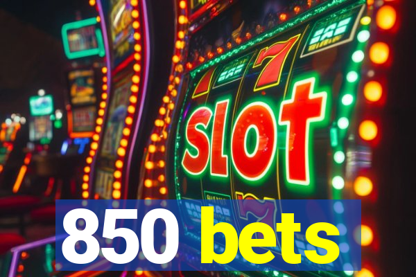 850 bets