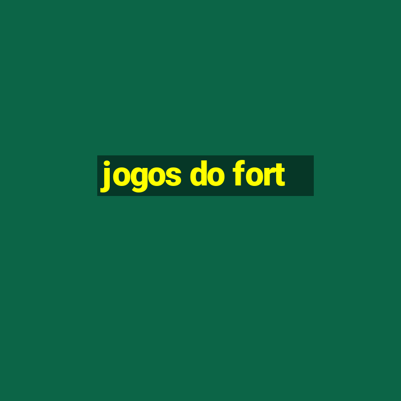 jogos do fort