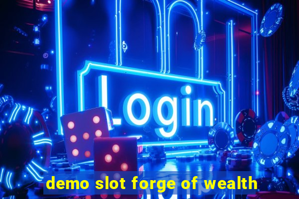 demo slot forge of wealth