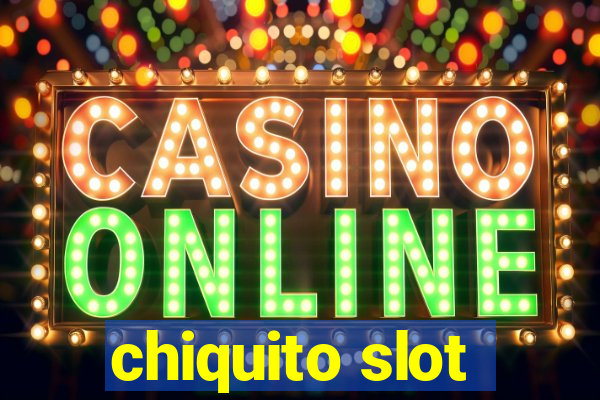 chiquito slot