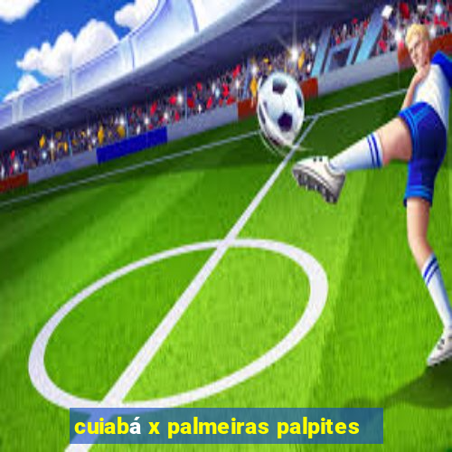 cuiabá x palmeiras palpites