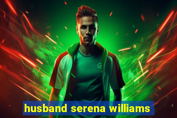 husband serena williams