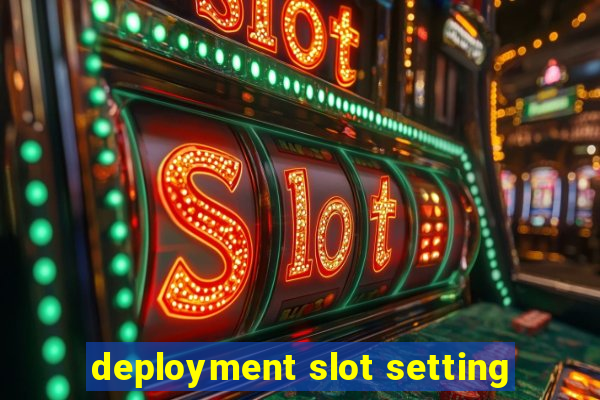 deployment slot setting