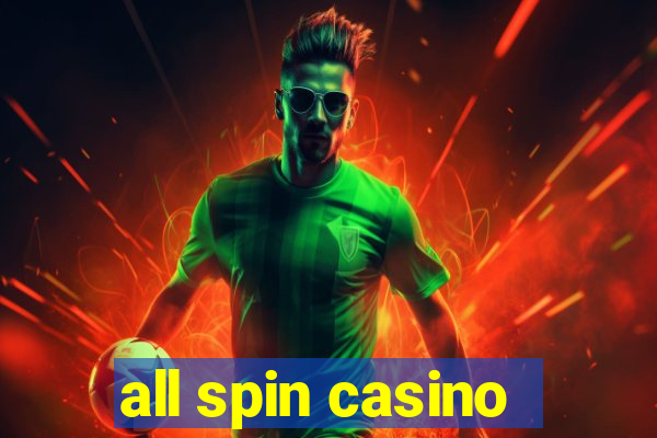 all spin casino