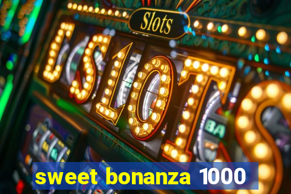 sweet bonanza 1000