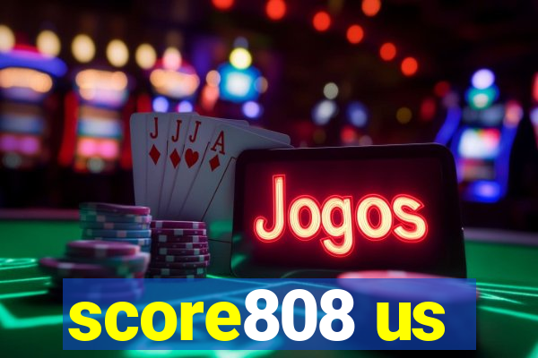 score808 us