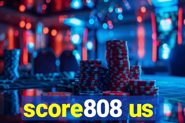 score808 us