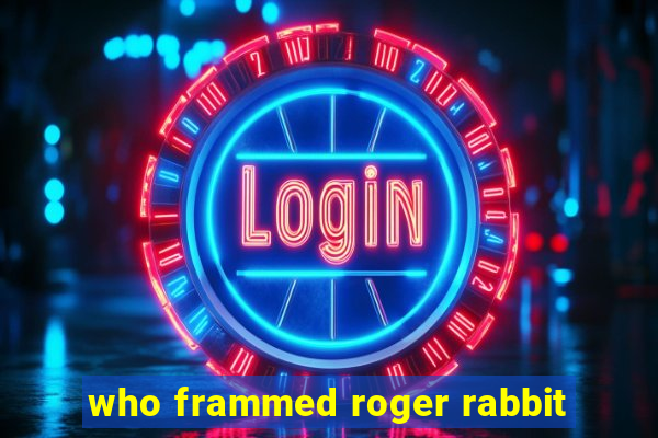 who frammed roger rabbit