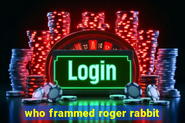 who frammed roger rabbit