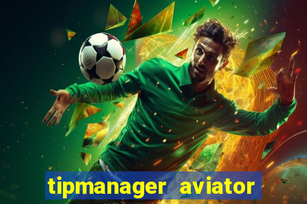 tipmanager aviator aposta ganha