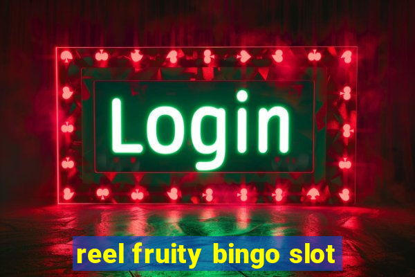 reel fruity bingo slot