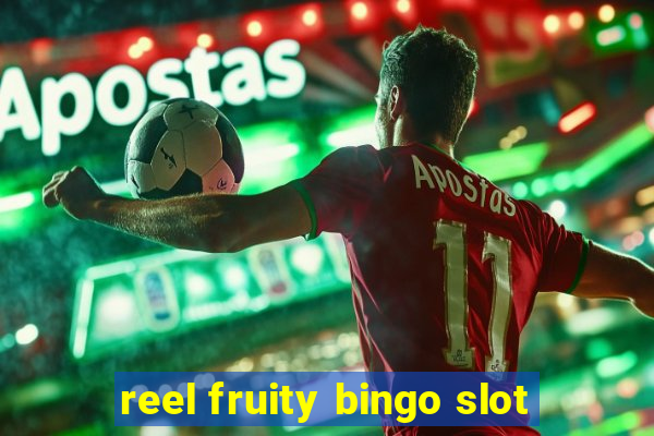 reel fruity bingo slot