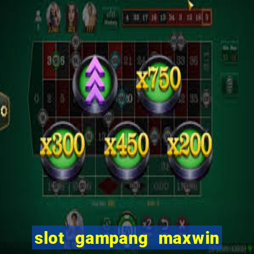 slot gampang maxwin hari ini