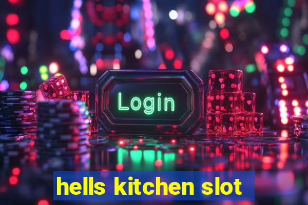 hells kitchen slot