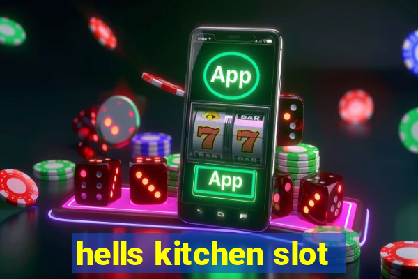 hells kitchen slot