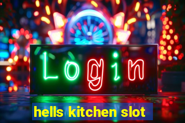 hells kitchen slot