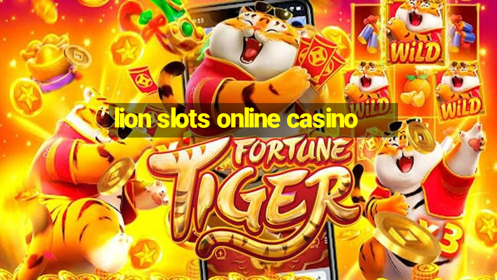 lion slots online casino