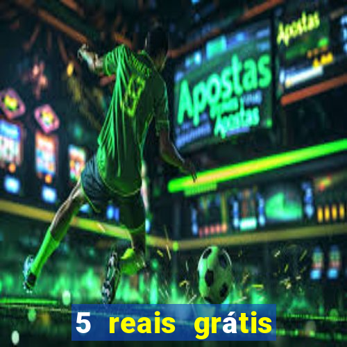 5 reais grátis para apostar slots